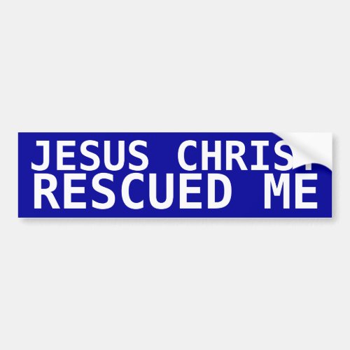 Jesus Christ Rescued Me Bumper Sticker