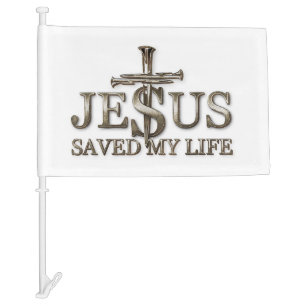 Jesus Christ Saved My Life Gift For Women Men Car Flag