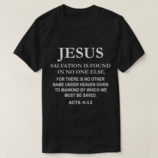 Jesus Christ Savior Salvation Acts 4 12 Bible Vers T-Shirt (Design Front)