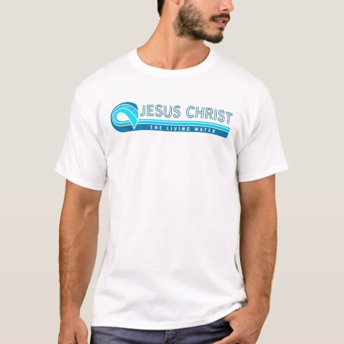 Jesus Christ The Living Water T_Shirt