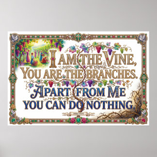 Jesus Christ The Vine You Are The Branches Poster