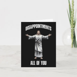 Jesus Christ Vintage Disappointments All Of You Card