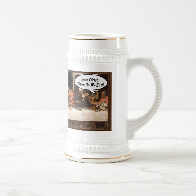 Jesus Christ When Do We Eat? - Funny Last Supper Beer Stein (Right)