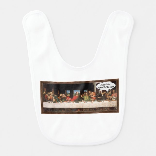 Jesus Christ When Do We Eat? - Funny Last Supper Bib (Front)