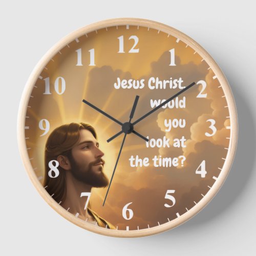 Jesus Christ would you look at the Time Funny Clock