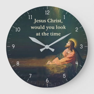 Jesus Christ would you look at the Time Humor Large Clock