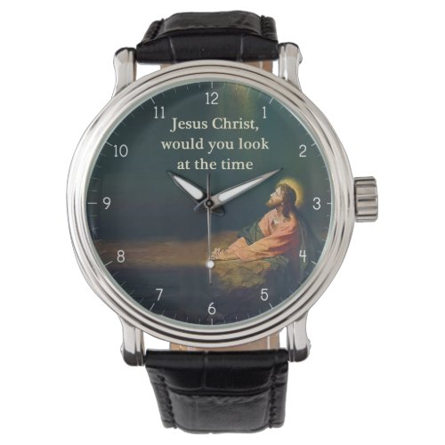 Jesus Christ would you look at the Time Humor Watch