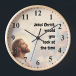 Jesus Christ would you look at the Time - Jesus Clock<br><div class="desc">Jesus Christ would you look a the Time Funny Jesus Clock - "jesus christ religious humor",  "funny humorous christian joke",  "christianity humour silly fun",  "would you look at the time",  "vintage holy religion art",  "biblical bible lord god",  ,  "vicar priest pastor pun",  "meme christmas easter gift",  "hilarious novelty gifts"</div>