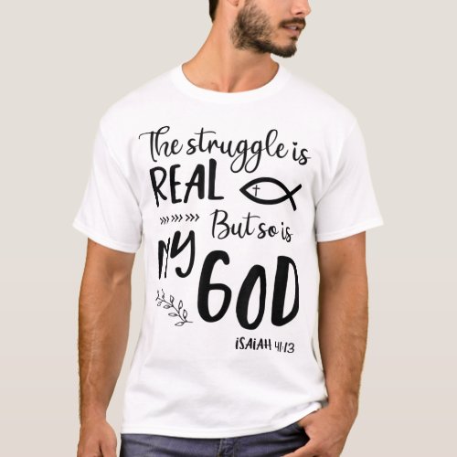 Jesus Christian Gift Struggle Real So Is God Praye T_Shirt