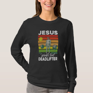 Jesus Christian World Best Deadlifter Weight Lifti T-Shirt