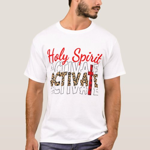 Jesus Christians Holy Spirit Activate Religious Me T_Shirt