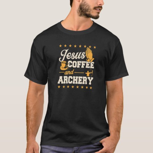 Jesus Coffee And Archery Christian Archer   T_Shirt