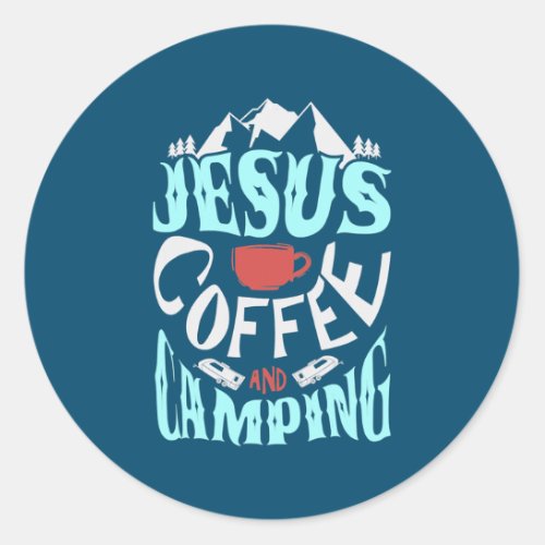 Jesus coffee and camping Camper god believer  Classic Round Sticker
