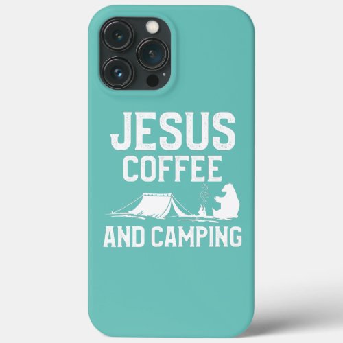 Jesus Coffee And Camping Outdoors Camper Lover  iPhone 13 Pro Max Case