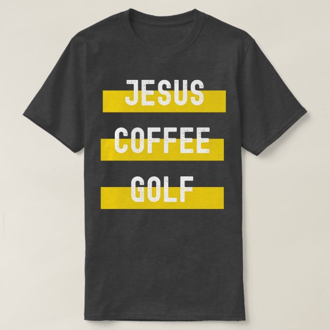 Jesus Coffee Golf T-Shirt (Design Front)