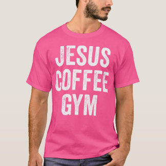 Jesus Coffee Gym Christian Workout Weightlifting F T-Shirt