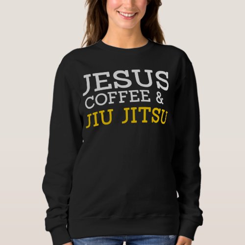 Jesus Coffee  Jiu Jitsu Cool Combat Bjj Mma Fight Sweatshirt
