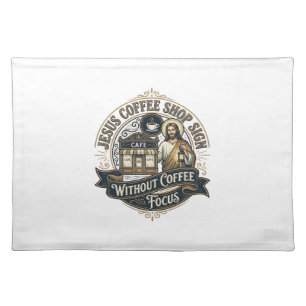 Jesus Coffee Shop Sign Without Coffee Focus Jesus Cloth Placemat