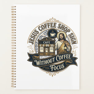 Jesus Coffee Shop Sign Without Coffee Focus Jesus Planner