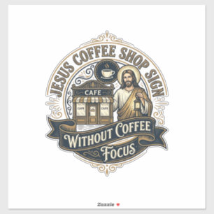 Jesus Coffee Shop Sign Without Coffee Focus Jesus Sticker