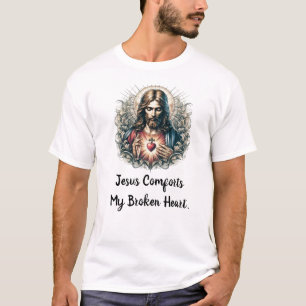 Jesus Comforts My Broken Heart Luxury T-Shirt 