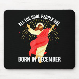 Jesus Cool People Are Born In December Christmas B Mouse Pad