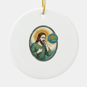 Jesus Coughing Mid Voice Note Audio Message Textin Ceramic Ornament