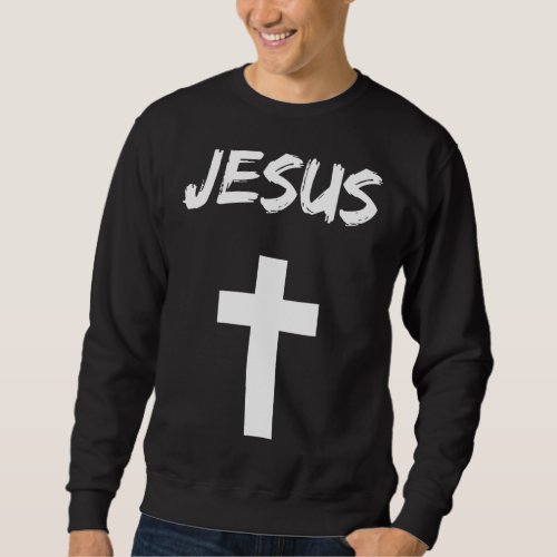 Jesus Cross Christian Church God Religion Sweatshirt