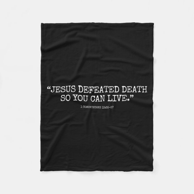 Jesus Defeated Death So You Can Live 1corinthians  Fleece Blanket (Front)