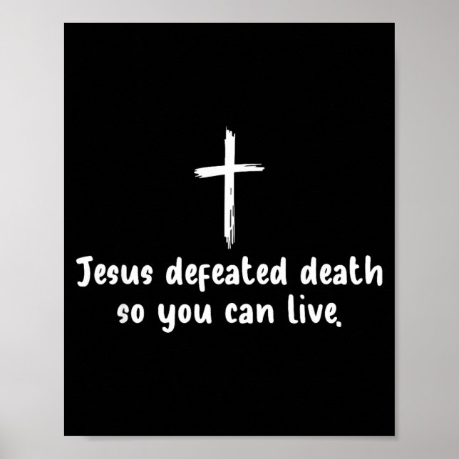 Jesus Defeated Death So You Can Live Christian Fai Poster (Front)