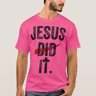 jesus did it classic shirt 