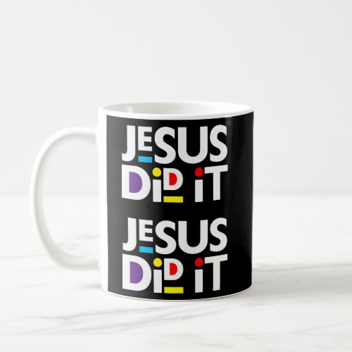 Jesus Did It Easter Resurrection Sunday He Is Aliv Coffee Mug