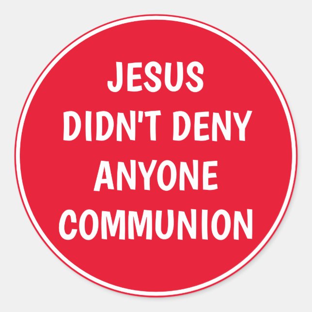 Jesus Didn't Deny Communion Classic Round Sticker (Front)