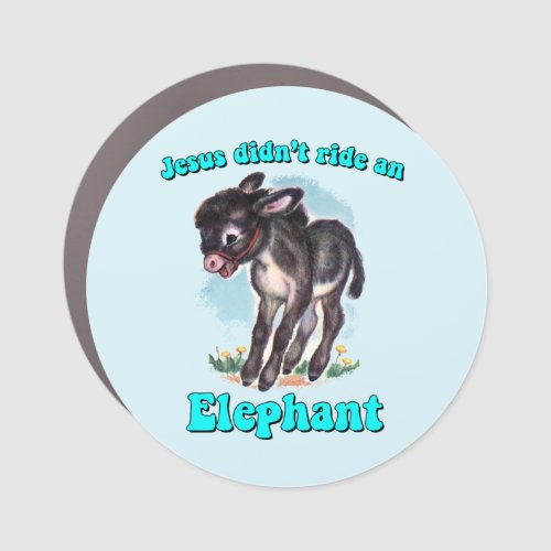 Jesus didnt ride an elephant car magnet