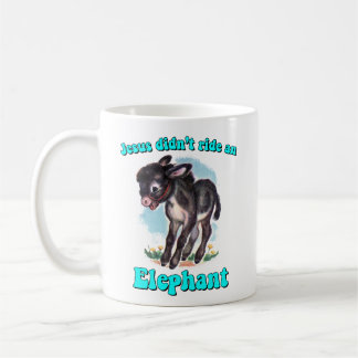 Jesus didn't ride an elephant coffee mug