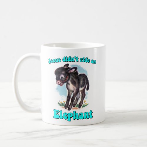Jesus didnt ride an elephant coffee mug