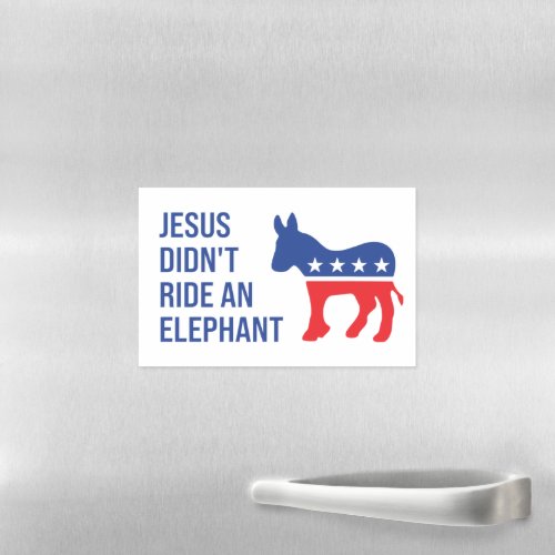 Jesus Didnt Ride An Elephant Democratic Donkey Magnetic Dry Erase Sheet
