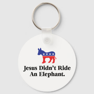 Jesus Didn't Ride An Elephant - Democratic Party Keychain