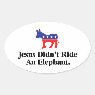 Jesus Didn't Ride An Elephant - Democratic Party Oval Sticker