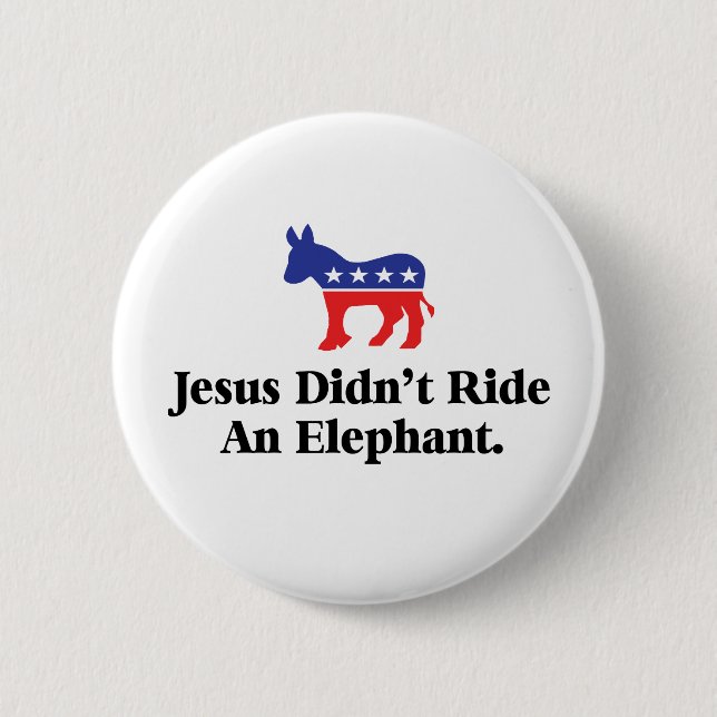 Jesus Didn't Ride An Elephant - Democratic Party Pinback Button (Front)