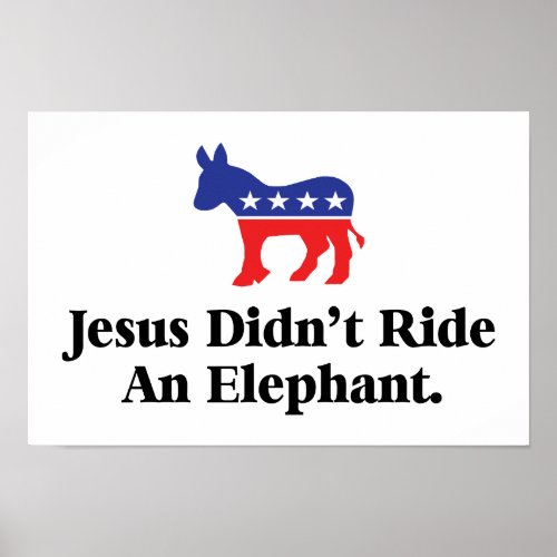 Jesus Didnt Ride An Elephant _ Democratic Party Poster