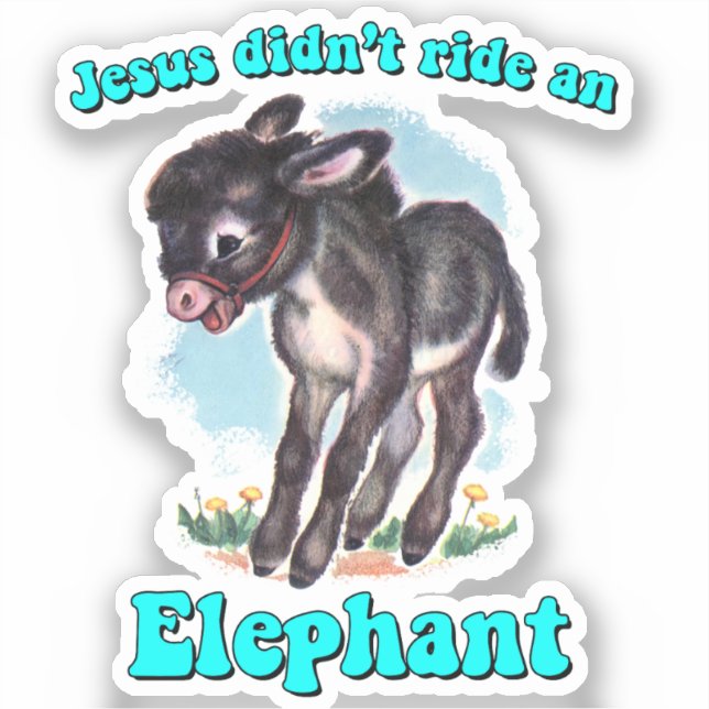 Jesus didn't ride an elephant sticker (Front)