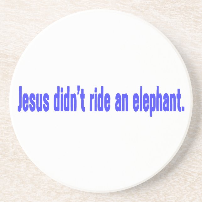 Jesus Didn't Ride Elephant Bumper Coaster (Front)