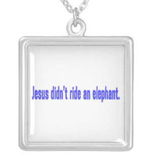 Jesus Didn't Ride Elephant Bumper Silver Plated Necklace