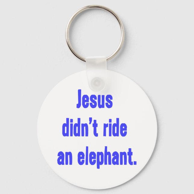 Jesus Didn't Ride Elephant Keychain (Front)