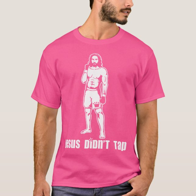 Jesus Didn'T Tap Mma T-Shirt (Front)