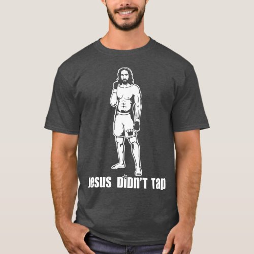 Jesus Didnt Tap MMA T_Shirt