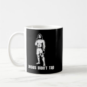 Jesus Didn't Tap MMA T-ShirtJesus Didn't Tap MMA T Coffee Mug