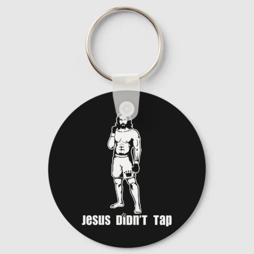 Jesus Didnt Tap MMA T_ShirtJesus Didnt Tap MMA T Keychain