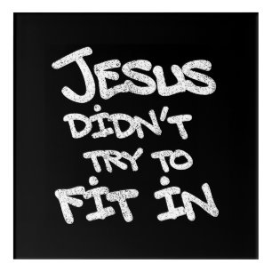 Jesus Didnt Try To Fit In Funny Graffiti Grunge Acrylic Print